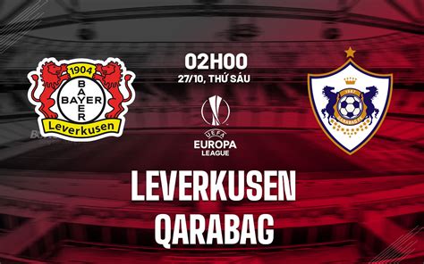 leverkusen qarabag zusammenfassung